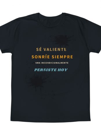 Camisetas Turia Store – 1006 – Se valiente, sonríe, persiste – T-Shirt