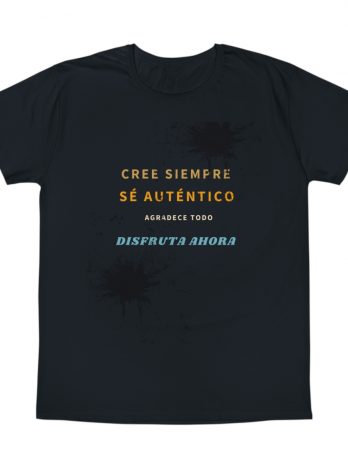 Camisetas Turia Store – 1007 – Cree siempre, se autentico, disfruta ahora – T-Shirt