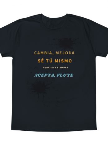 Camisetas Turia Store – 1010 – Cambia, mejora, se tu mismo, acepta, fluye – T-Shirt