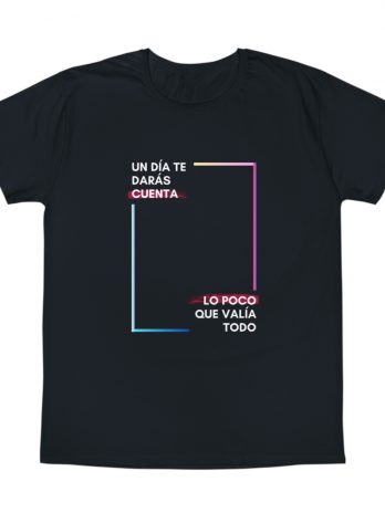 Camisetas Turia Store – 1015 – Un dia te darás cuenta lo poco que valia todo – T-Shirt